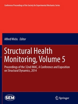 Paperback Structural Health Monitoring, Volume 5: Proceedings of the 32nd Imac, a Conference and Exposition on Structural Dynamics, 2014 Book