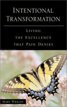 Paperback Intentional Transformation: Living the Excellence That Pain Denies Book