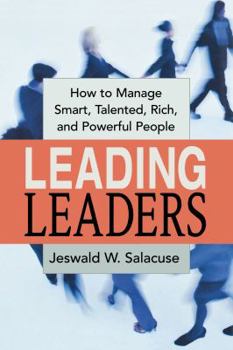 Paperback Leading Leaders: How to Manage Smart, Talented, Rich, and Powerful People Book