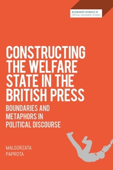 Paperback Constructing the Welfare State in the British Press: Boundaries and Metaphors in Political Discourse Book