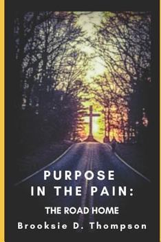 Paperback Purpose in the Pain: The Road Home Book