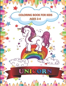 Paperback Unicorn Coloring Book for Kids Ages 2-4: Easy and Big Coloring Books for Toddlers Kids Ages 2-4, Boys, Girls, Book