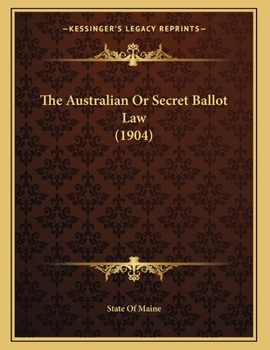 Paperback The Australian Or Secret Ballot Law (1904) Book