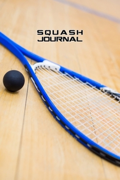 SQUASH JOURNAL DOT GRID STYLE NOTEBOOK: 6x9 inch daily bullet notes on dot grid design creamy colored pages with beautiful squash racquet racket ball cover nice present for sports woman man