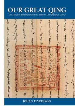Paperback Our Great Qing: The Mongols, Buddhism, and the State in Late Imperial China Book