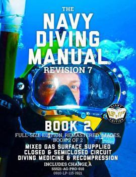 Paperback The Navy Diving Manual - Revision 7 - Book 2: Full-Size Edition, Remastered Images, Book 2 of 2: Mixed Gas Surface Supplied, Closed & Semiclosed Circu Book