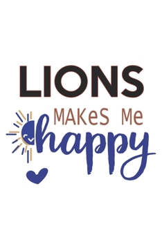 Lions Makes Me Happy  Lions Lovers Lions OBSESSION Notebook A beautiful: Lined Notebook / Journal Gift, , 120 Pages, 6 x 9 inches , Personal Diary, ... Customized Journal, The Diary of  Lions a