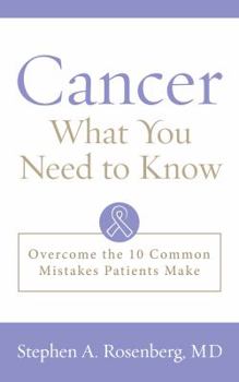 Paperback Cancer: What You Need to Know: Overcome the 10 Common Mistakes Patients Make Book