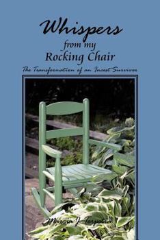 Paperback Whispers from My Rocking Chair: The Transformation of an Incest Survivor Book