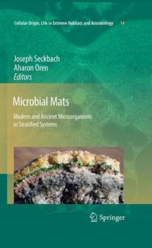 Microbial Mats: Modern and Ancient Microorganisms in Stratified Systems - Book  of the Cellular Origin, Life in Extreme Habitats and Astrobiology