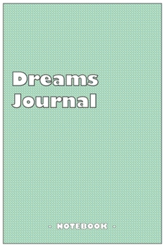 Paperback Dreams Journal - To draw and note down your dreams memories, emotions and interpretations: 6"x9" notebook with 110 blank lined pages Book