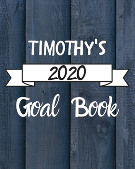 Paperback Timothy's 2020 Goal Book: 2020 New Year Planner Goal Journal Gift for Timothy / Notebook / Diary / Unique Greeting Card Alternative Book