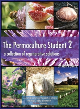 Hardcover The Permaculture Student 2 - the Textbook 3rd Edition [Hardcover]: A Collection of Regenerative Solutions Book