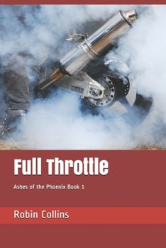 Paperback Full Throttle: Ashes of the Phoenix Trilogy Book