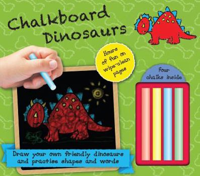 Chalkboard Dinosaurs: Hours of Fun on Wipe-Clean Pages--Four Chalks Inside!