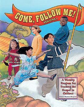 Paperback Come Follow Me Volume 1: A Worship Program for Teaching the Gospel to Children Book