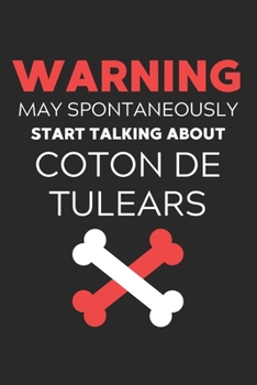 Paperback Warning May Spontaneously Start Talking About Coton de Tulears: Lined Journal, 120 Pages, 6 x 9, Funny Coton de Tulear Notebook Gift Idea, Black Matte Book