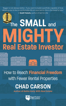 Paperback Small and Mighty Real Estate Investor: How to Reach Financial Freedom with Fewer Rental Properties Book