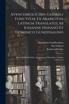 Paperback Avencebrolis (Ibn Gebirol) Fons Vitae Ex Arabico in Latinum Translatus Ab Iohanne Hispano Et Dominico Gundissalino: Ex Codicibus Parisinis, Amploniano [Latin] Book