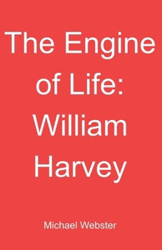 The Engine of Life: William Harvey
