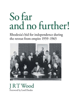 Paperback 'So Far and No Further!' Rhodesia's Bid for Independence During the Retreat from Empire 1959-1965 Book