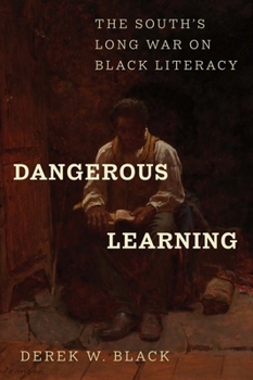 Hardcover Dangerous Learning: The South's Long War on Black Literacy Book