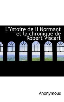 Paperback L'Ystoire de Li Normant Et La Chronique de Robert Viscart Book