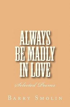 Paperback Always Be Madly In Love: Selected Poems Book