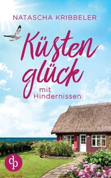 Küstenglück mit Hindernissen: Ein Nordsee-Liebesroman (German Edition)