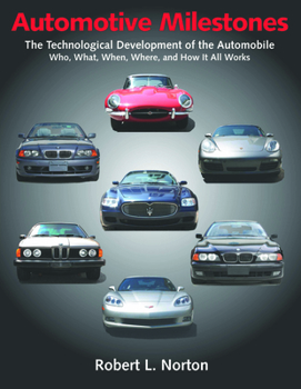 Paperback Automotive Milestones: The Technological Development of the Automobile: Who, What, When, Where, and How It All Works Book