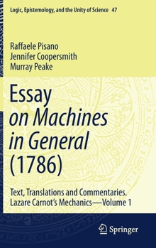 Hardcover Essay on Machines in General (1786): Text, Translations and Commentaries. Lazare Carnot's Mechanics - Volume 1 Book