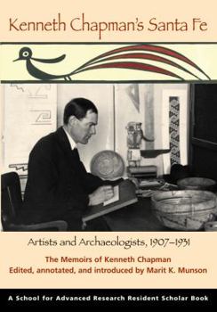 Paperback Kenneth Chapman's Santa Fe: Artists and Archaeologists, 1907-1931: The Memoirs of Kenneth Chapman Book