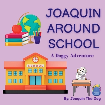 Paperback Joaquin Around School: A Doggy Adventure Book