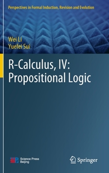 Hardcover R-Calculus, IV: Propositional Logic Book