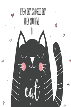Paperback Every day is a good day when you have a cat: cute motivation notebook Book