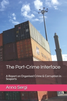 Paperback The Port-Crime Interface: A Report on Organised Crime & Corruption in Seaports Book