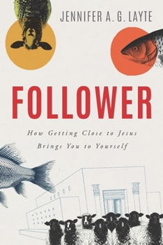 Paperback Follower: How Getting Close to Jesus Brings You to Yourself Book