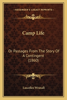 Paperback Camp Life: Or Passages From The Story Of A Contingent (1860) Book