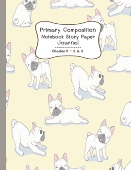 Primary Composition Notebook Story Paper Journal: Playful cute dogs | Primary Composition Notebook - Story Journal For Grades K-2 & 3 Draw and white journal For Kids (Playful cute dogs series)