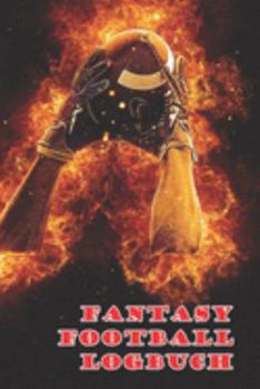 Fantasy Football Logbuch: Notizbuch für dein Fantasy Football (German Edition)