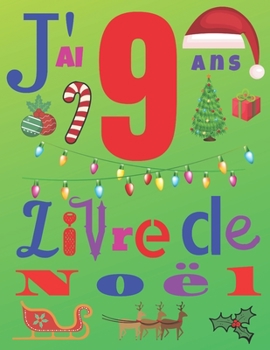 J'ai 9 ans Livre de Noël: Le journal de Noël et le carnet de croquis pour les enfants de neuf ans (French Edition)