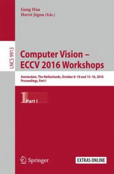 Paperback Computer Vision - Eccv 2016 Workshops: Amsterdam, the Netherlands, October 8-10 and 15-16, 2016, Proceedings, Part I Book