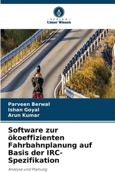 Software zur ökoeffizienten Fahrbahnplanung auf Basis der IRC-Spezifikation (German Edition)