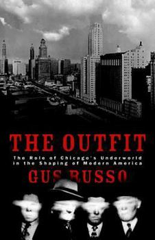 Hardcover The Outfit: The Role of the Chicago Underworld in the Shaping of Modern America Book