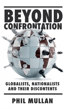 Paperback Beyond Confrontation: Globalists, Nationalists and Their Discontents Book