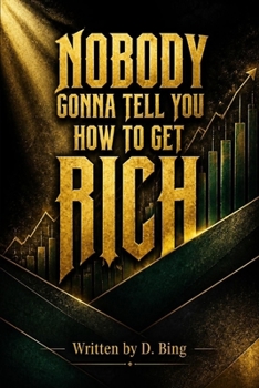 Nobody Gonna Tell You How to Get Rich