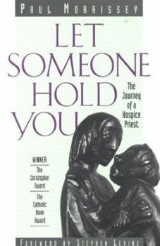 Paperback Let Someone Hold You: The Journey of a Hospice Priest Book