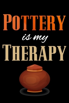 Paperback Pottery is my Therapy: Pottery Project Book - 80 Project Sheets to Record your Ceramic Work - Gift for Potters Book