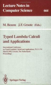 Paperback Typed Lambda Calculi and Applications: International Conference on Typed Lambda Calculi and Applications, Tlca '93, March 16-18, 1993, Utrecht, the Ne Book