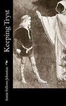 Keeping Tryst: A Tale of King Arthur's Time